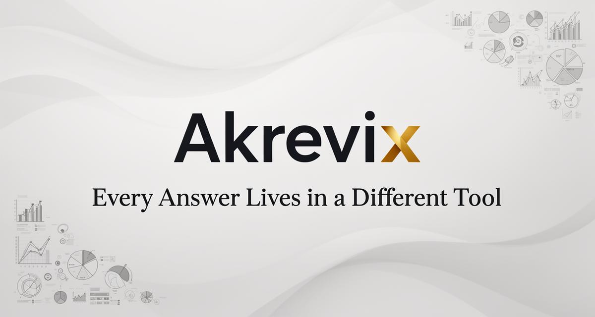 Every Answer Lives in a Different Tool | Akrevix Insights